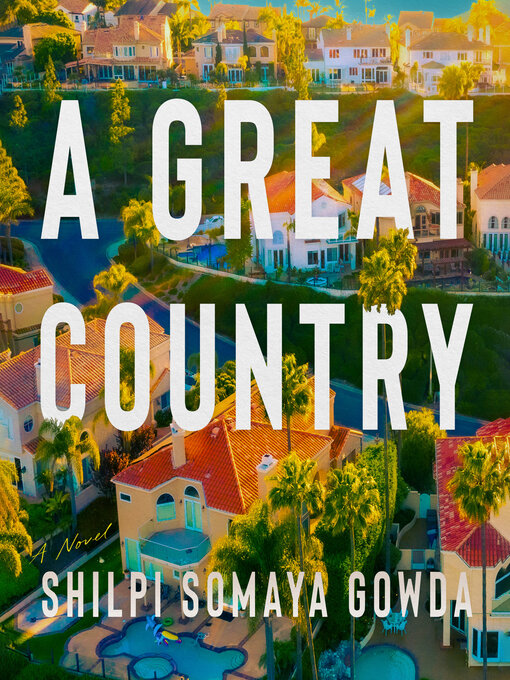 Title details for A Great Country by Shilpi Somaya Gowda - Wait list